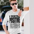 I Tested Positive For Swag-19 Long Sleeve T-Shirt Gifts for Him