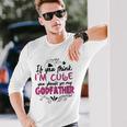 If You Think Im Cute You Should See My Godfather Long Sleeve T-Shirt T-Shirt Gifts for Him