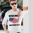 Ultra Maga And Proud Of It V6 Unisex Long Sleeve Gifts for Him