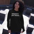 Adopted And Pro Choice Rights Long Sleeve T-Shirt T-Shirt Gifts for Her