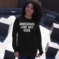 Awesome Like My Mom Dad Cool Long Sleeve T-Shirt Gifts for Her