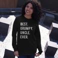 Best Grumpy Uncle Ever Grouchy Uncle Long Sleeve T-Shirt T-Shirt Gifts for Her
