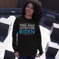 This Dad Voted For Biden Fathers Day Quote 4Th Of July Long Sleeve T-Shirt Gifts for Her