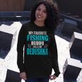 Dedushka Grandpa Fishing My Favorite Fishing Buddy Calls Me Dedushka Long Sleeve T-Shirt Gifts for Her