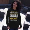 I Dont Make Mistakes Piano Musician Humor Long Sleeve T-Shirt Gifts for Her