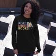 Funny Read More Books Gift Unisex Long Sleeve Gifts for Her