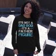 Its Not A Dad Bod Its A Father Figure Fathers Day Unisex Long Sleeve Gifts for Her