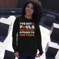 Ive Got 5 Fouls And I Am Not Afraid Basketball Player Cute Unisex Long Sleeve Gifts for Her