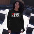 I Love Hot Dads Red Heart Long Sleeve T-Shirt T-Shirt Gifts for Her