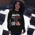 Math Is A Piece Of Pie Funny Pi Day Unisex Long Sleeve Gifts for Her