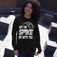 May The Spike Be With You Funny Volleyball Unisex Long Sleeve Gifts for Her