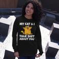 My Cat And I Talk Shit About You 310 Shirt Unisex Long Sleeve Gifts for Her