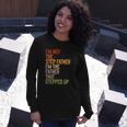 Im Not The Step Father Im The Father That Stepped Up Dad Long Sleeve T-Shirt T-Shirt Gifts for Her
