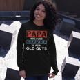 Papa Because Grandpa Is For Old Guys Fathers Day V2 Long Sleeve T-Shirt Gifts for Her
