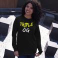 Triple Og Popular Hip Hop Urban Quote Original Gangster Long Sleeve T-Shirt T-Shirt Gifts for Her
