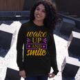 Wake Up And Smile 771 Trending Shirt Unisex Long Sleeve Gifts for Her