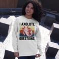 Axolotl Questions I Ask A Lot Of Questions Pun Vintage Unisex Long Sleeve Gifts for Her