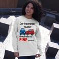 Car Insurance Quote Always Read The Fine Print Unisex Long Sleeve Gifts for Her