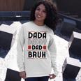 Dada Daddy Dad Bruh Funny Gift For Father Unisex Long Sleeve Gifts for Her