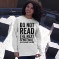 Do Not Read The Next Sentence You Little Rebel I Like You Funny Saying Unisex Long Sleeve Gifts for Her