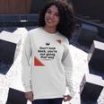 Dont Look Back Youre Not Going That Way Unisex Long Sleeve Gifts for Her