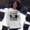 Force The Filibuster Senator Chuck Schumer Do Your Job Unisex Long Sleeve Gifts for Her