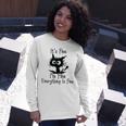 Funny Cat Its Fine Im Fine Everything Is Fine Its Fine Im Fine Unisex Long Sleeve Gifts for Her