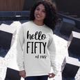 Hello 50 Fifty Est 1972 50Th Birthday 50 Years Old Long Sleeve T-Shirt Gifts for Her