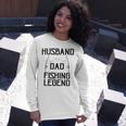 Husband Dad Fishing Legend Funny Fathers Day Father Fishermen Fishing Lovers Fishing V2 Unisex Long Sleeve Gifts for Her