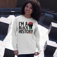 Im A Black History Juneteenth African American Unisex Long Sleeve Gifts for Her