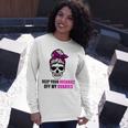 Keep Your Rosaries Off My Ovaries Feminist Skull Unisex Long Sleeve Gifts for Her