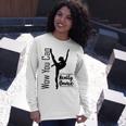 Official Wow You Can Really Dance - Dance Lover Idea Unisex Long Sleeve Gifts for Her