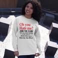 Oh You Hate Me Join The Club There Are Weekly Meetings At The Corner Of Fuck You St& Kiss My Ass Blvd Long Sleeve T-Shirt T-Shirt Gifts for Her