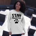 Stay Pawsitive 96 Trending Shirt Unisex Long Sleeve Gifts for Her