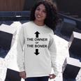 The Owner Of The Boner Unisex Long Sleeve Gifts for Her