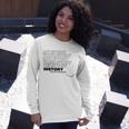 History Herstory Our Story Everywhere Long Sleeve T-Shirt T-Shirt Gifts for Her
