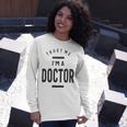 Trust Me Im A Dogtor 670 Shirt Unisex Long Sleeve Gifts for Her