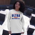 Ultra Maga And Proud Of It V11 Unisex Long Sleeve Gifts for Her