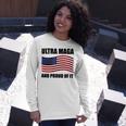 Ultra Maga And Proud Of It V7 Unisex Long Sleeve Gifts for Her