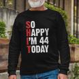 44 Years Old Birthday Vintage So Happy Im 44 Today Long Sleeve T-Shirt T-Shirt Gifts for Old Men