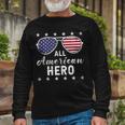 All American Hero Dad 4Th Of July Sunglasses Fathers Day Long Sleeve T-Shirt Gifts for Old Men