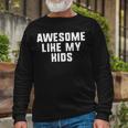 Awesome Like My Mom Dad Cool Long Sleeve T-Shirt Gifts for Old Men