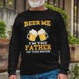 Beer Me Im The Father Of The Bride Fathers Day Long Sleeve T-Shirt T-Shirt Gifts for Old Men