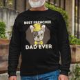 Best Frenchie Dad Ever French Bulldog Dog Lover Long Sleeve T-Shirt T-Shirt Gifts for Old Men