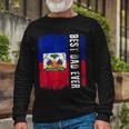 Best Haitian Dad Ever Haiti Daddy Fathers Day Long Sleeve T-Shirt Gifts for Old Men