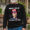 Biden Dazed Merry 4Th Of You Know The Thing 4Th Of July Long Sleeve T-Shirt Gifts for Old Men