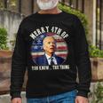 Biden Merry 4Th Of You Know The Thing Anti Biden Long Sleeve T-Shirt Gifts for Old Men