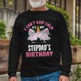 I Cant Keep Calm Its My Stepdad Birthday Bday Unicorn Long Sleeve T-Shirt Gifts for Old Men