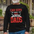 Car Guys Make The Best Dads Garage Mechanic Dad Long Sleeve T-Shirt T-Shirt Gifts for Old Men