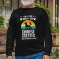 I Only Care About My Chinese Crested Dog Lover Long Sleeve T-Shirt Gifts for Old Men
